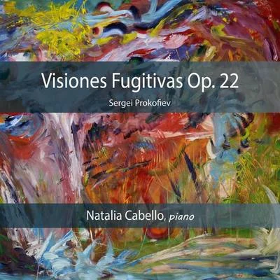 Sergei Prokofiev/Natalia Cabello Sergei Prokofiev: Visiones Fugitivas Op. 22