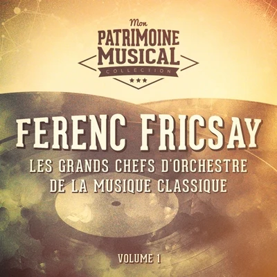 Ferenc Fricsay Les grands chefs d'orchestre de la musique classique : Ferenc Fricsay, Vol. 1