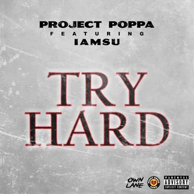 Project Poppa Try Hard (feat. Iamsu!)