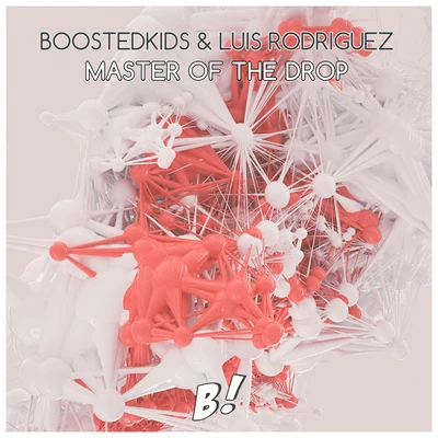 BOOSTEDKIDS Master Of The Drop (Original Mix)