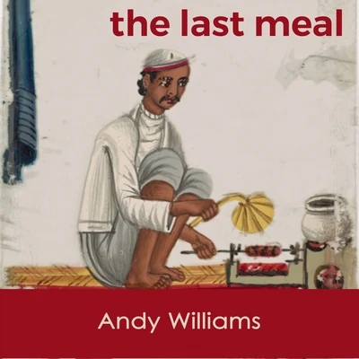 Andy Williams The last Meal