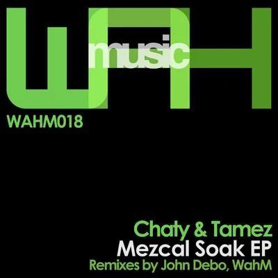 Chaty/Tamez Mezcal Soak EP