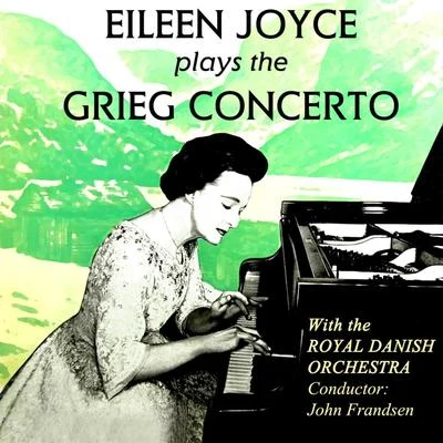 Eileen Joyce/John Frandsen/Royal Danish Orchestra Plays the Grieg Concerto