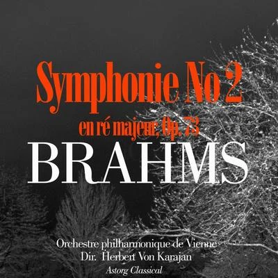 Herbert von Karajan/Orchestre du concertgebouw d&#x27;Amsterdam Brahms: Symphonie No. 2 en ré majeur, Op. 73