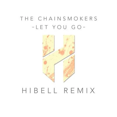 Hibell Let You Go (Hibell Remix)