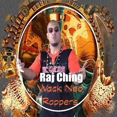 Raj Ching Wack Neo Rappers