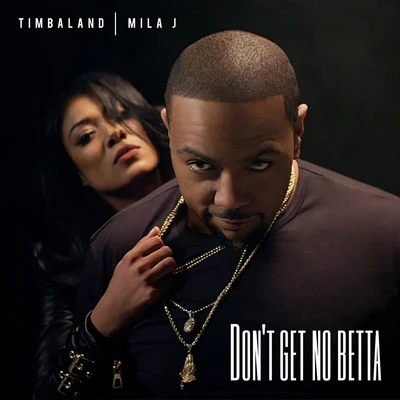 Mila J/Timbaland Dont Get No Betta