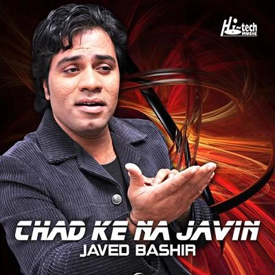 Javed Bashir Chad Ke Na Javin