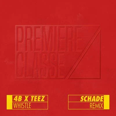 Teez/4B Whistle (Schade Remix)