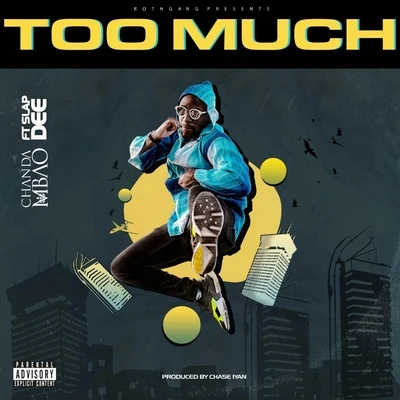 Slap Dee/Chanda Mbao Too Much (feat. Slap Dee)