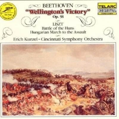 Erich Kunzel/Cincinnati Symphony Orchestra Beethoven - Wellington's Victory; Liszt - HunsHungrarian March to The Assault