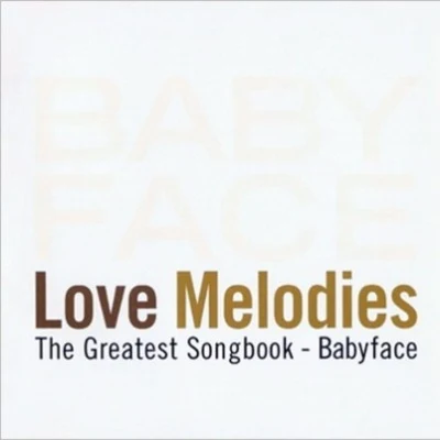 Babyface Love Melodies: Greatest Songbook By Babyface