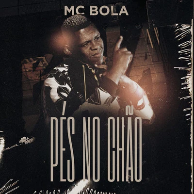 MC Bola Pés No Chão