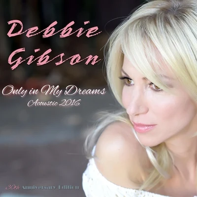 Debbie Gibson Only in My Dreams (Acoustic) - Single