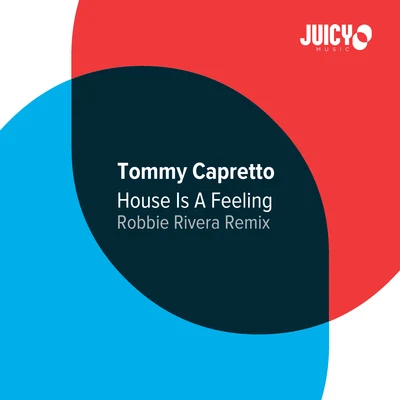 Tommy Capretto House Is A Feeling (Robbie Rivera Remix)