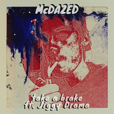 Jiggy Drama/McDazed Take a Brake (feat. Jiggy Drama)