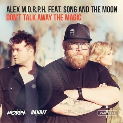 Alex M.O.R.P.H. Don't Talk Away the Magic (Heatbeat Mix)