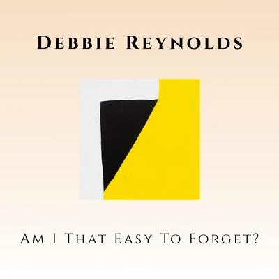 Debbie Reynolds Am I That Easy To Forget?