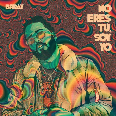 Brray No Eres Tú, Soy Yo