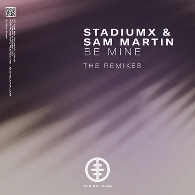 Sam Martin/Stadiumx Be Mine (The Remixes)