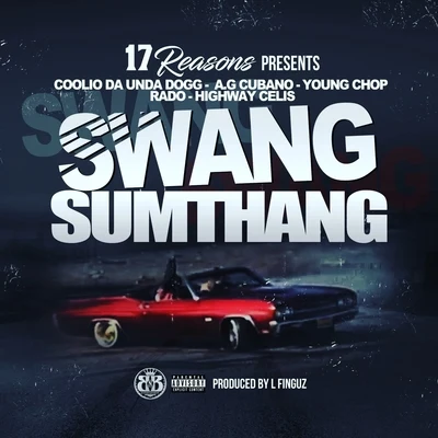 RADO/A.G. Cubano/Young Chop/Highway Celis/COO李ODA UN dad OGG Swang Sumthang