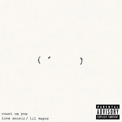 Lil Wayne/Love Mansuy Count On You (feat. Lil Wayne)