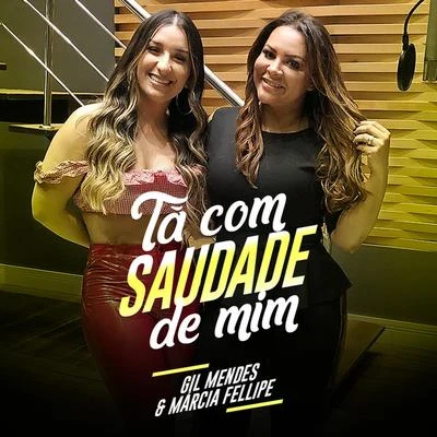 Márcia Fellipe/Gil Mendes Tá Com Saudade de Mim