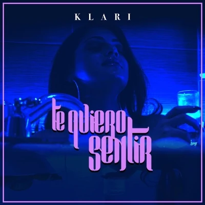 Klari Te Quiero Sentir