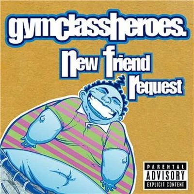 Gym Class Heroes New Friend Request