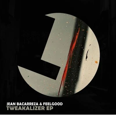 Feelgood/Jean Bacarreza Tweakalizer EP