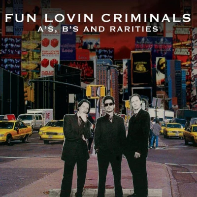 Fun Lovin Criminals A-sides, B-sides and Rarities