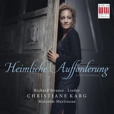 Richard Strauss/Malcolm Martineau/Christiane Karg Strauss: Heimliche Aufforderung