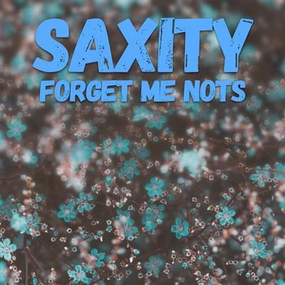 Saxity Forget Me Nots