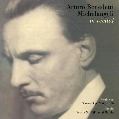 Arturo Benedetti Michelangeli Piano Recital: Michelangeli, Arturo Benedetti - BEETHOVEN, L. vanCHOPIN, F. (Arturo Benedetti Michelangeli in Recital)