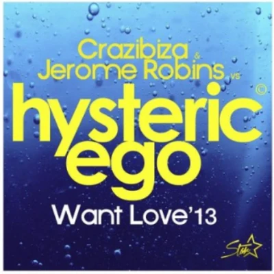 Hysteric Ego/Jerome Robins Want Love 2013