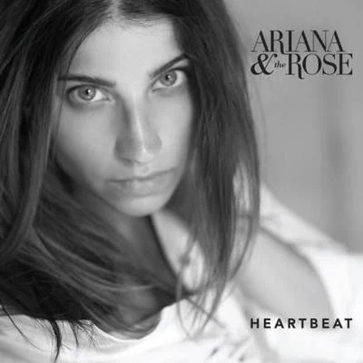 Ariana &amp; the Rose Heartbeat