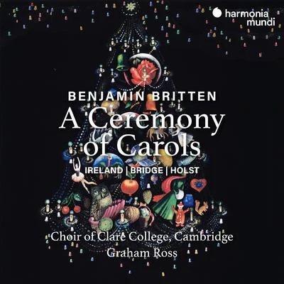 Choir of Clare College, Cambridge/Graham Ross Britten: A Ceremony of Carols