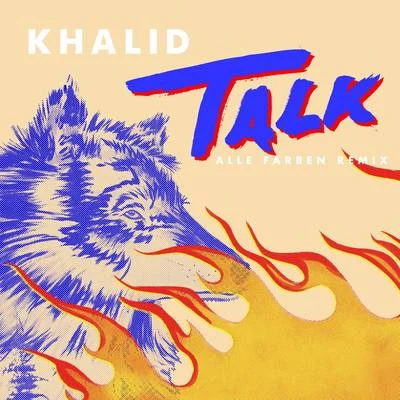 Khalid Talk (Alle Farben Remix)