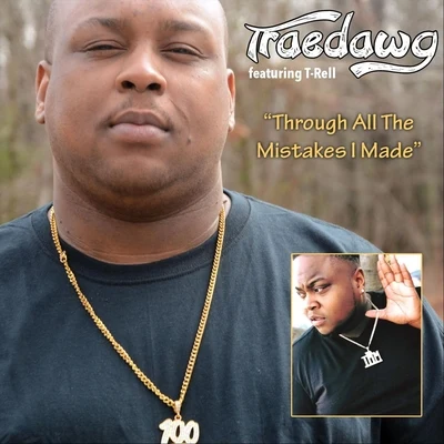 T-Rell/Traedawg Through All the Mistakes I Made (feat. T-Rell)