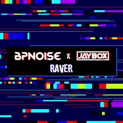 Jaybox/BPNOISE Raver [Radio Edit]