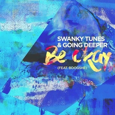 Going Deeper/Swanky Tunes Be Okay