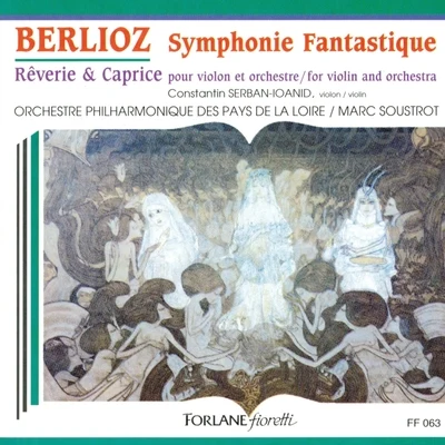 Orchestre philarmonique des Pays de la Loire/Marc Soustrot Berlioz : Symphonie fantastique - Rêverie et caprice pour violon et orchestre