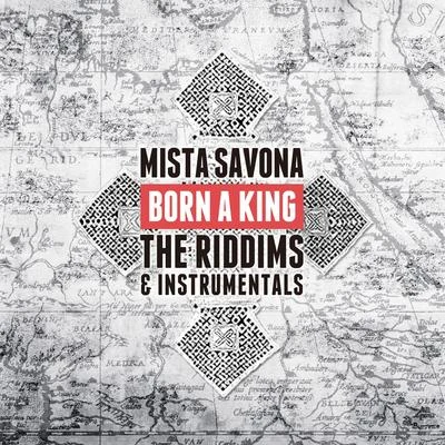 Mista Savona Born a King: The Riddims & Instrumentals