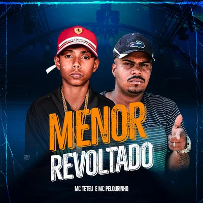 Mc Pelourinho/MC Teteu Menor Revoltado