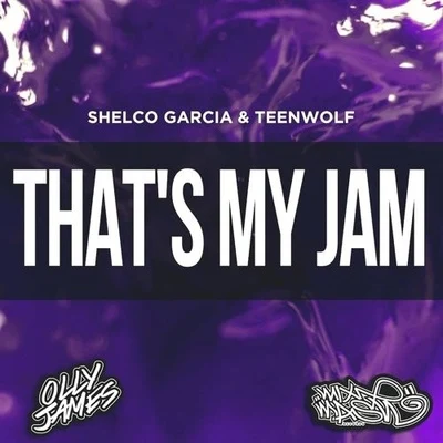 Shelco Garcia That's My Jam (Olly James Remix)