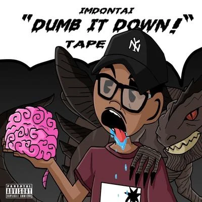 ImDontai The Dumb It Down Tape