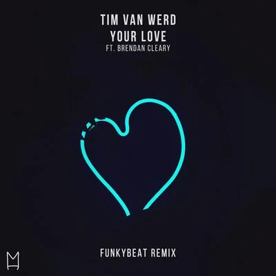 Brendan Cleary/Tim van Werd Your Love(FUNKYBEAT Remix)