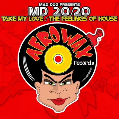 MD 2020/Mad Dog Take My LoveThe Feelings Of House - Single