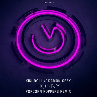 Damon Grey/KIKI DOLL Horny (Popcorn Poppers Remix)