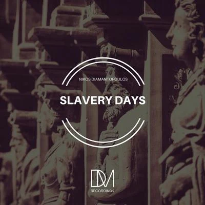 Nikos Diamantopoulos Slavery Days